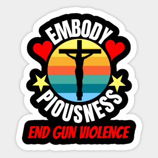 Embody Piousness End Gun Violence Retro Sunset Christian Cross Religious Sticker